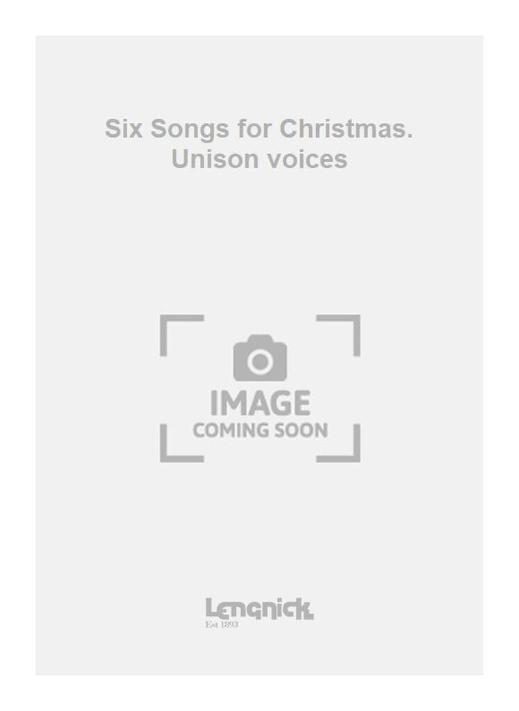 Six Songs for Christmas. Unison voices